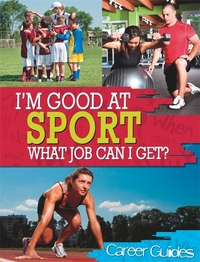 Book Cover for I'm Good at Sport, What Job Can I Get? by Richard Spilsbury