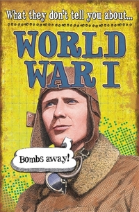 Book Cover for What They Don't Tell You About World War I by Bob Fowke