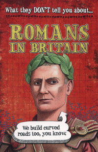 Book Cover for What They Don't Tell You About the Romans in Britain by Bob Fowke