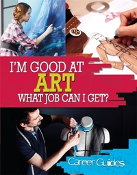 Book Cover for I'm Good at Art, What Job Can I Get? by Richard Spilsbury