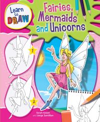 Book Cover for Learn to Draw Fairies, Mermaids and Unicorns by Jorge Santillan, Sarah Eason