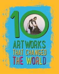 Book Cover for 10 Artworks That Changed the World by Ben Hubbard