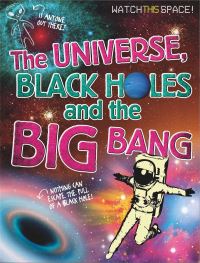 Book Cover for The Universe, Black Holes and the Big Bang by Clive Gifford