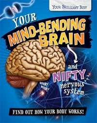 Book Cover for Your Mind-Bending Brain and Nifty Nervous System by Paul Mason