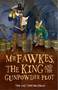 Book Cover for Mr Fawkes, the King and the Gunpowder Plot by Tom Bradman, Tony Bradman
