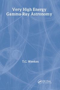 Book Cover for Very High Energy Gamma-Ray Astronomy by Trevor Weekes, Institute of Physics Great Britain