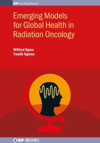 Book Cover for Emerging Models for Global Health in Radiation Oncology by Wilfred Ngwa, Twalib Ngoma