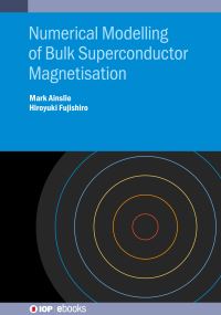 Book Cover for Numerical Modelling of Bulk Superconductor Magnetisation by Mark Ainslie, Hiroyuki Fujishiro