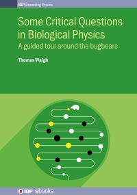Book Cover for Some Critical Questions in Biological Physics by Tom A Waigh, Institute of Physics Great Britain