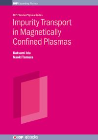 Book Cover for Impurity Transport in Magnetically Confined Plasmas by K Ida, Naoki Tamura