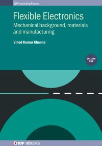 Book Cover for Flexible Electronics. Volume 1 Mechanical Background, Materials and Manufacturing by Vinod Kumar Khanna
