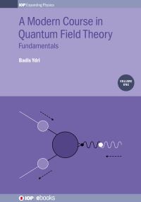 Book Cover for A Modern Course in Quantum Field Theory. Volume 1 Fundamentals by Badis Ydri