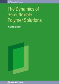 Book Cover for The Dynamics of Semi-Flexible Polymer Solutions by Dr Manlio Tassieri