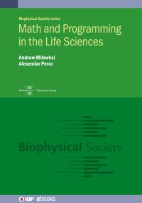 Book Cover for Math and Programming in the Life Sciences by Dr Andrew Milewksi, Dr Alexendar Perez