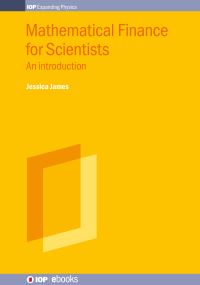 Book Cover for Mathematical Finance for Scientists by Jessica James, Ken P Zetie