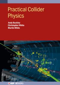 Book Cover for Practical Collider Physics by Andy Buckley, Chris White, Martin White