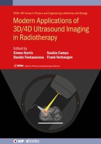 Book Cover for Modern Applications of 3D/4D Ultrasound Imaging in Radiotherapy by Emma Harris, Davide Fontanarosa, Frank Verhaegen, Saskia Camps