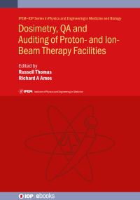 Book Cover for Dosimetry, QA and Auditing of Proton- And Ion-Beam Therapy Facilities by Russell Thomas, Richard Amos, Andrzej Kacperek