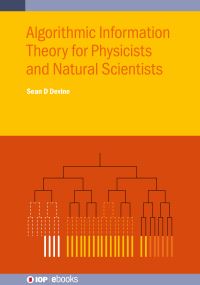 Book Cover for Algorithmic Information Theory for Physicists and Natural Scientists by Sean D Devine