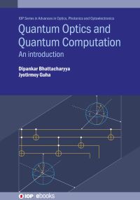 Book Cover for Quantum Optics and Quantum Computation by Dipankar Bhattacharyya, Jyotirmoy Guha