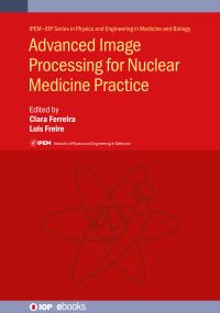 Book Cover for Advanced Image Processing for Nuclear Medicine Practice by Clara Ferreira, Luis Freire