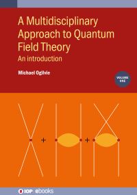 Book Cover for A Multidisciplinary Approach to Quantum Field Theory, Volume 1 by Michael Ogilvie