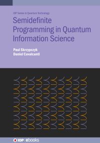 Book Cover for Semidefinite Programming in Quantum Information Science by Paul Skrzypczyk, Daniel Cavalcanti