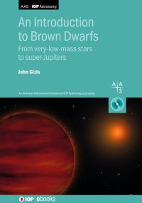 Book Cover for An Introduction to Brown Dwarfs by John Gizis