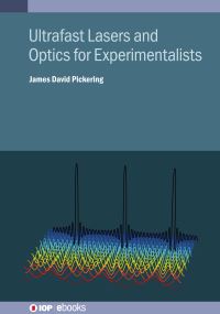 Book Cover for Ultrafast Lasers and Optics for Experimentalists by James D Pickering