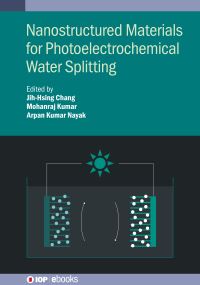 Book Cover for Nanostructured Materials for Photoelectrochemical Water Splitting by JihHsing Chang, Mohanraj Kumar, Arpan Kumar Nayak
