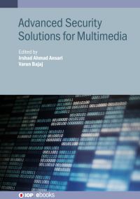 Book Cover for Advanced Security Solutions for Multimedia by Irshad Ahmad Ansari, Varun Bajaj, Mr Rishi Sinhal, Dr Tarun Kumar Sharma, Dr Esmaeil Najafi, Dr Manan Shah, Mr Jay Gohil, Mr Jay Patel, Dr Hanzhou Wu