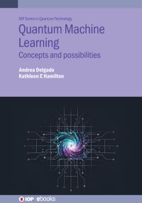 Book Cover for Quantum Machine Learning by Kathleen E Hamilton, Andrea Delgado