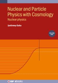 Book Cover for Nuclear and Particle Physics With Cosmology. Volume 1 Nuclear Physics by Jyotirmoy Guha