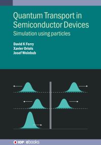 Book Cover for Quantum Transport in Semiconductor Devices by David K Ferry, Xavier Oriols, Josef Weinbub