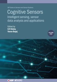 Book Cover for Cognitive Sensors. Volume 1 Intelligent Sensing, Sensor Data Analysis and Applications by G R Sinha, Varun Bajaj