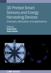 Book Cover for 3D Printed Smart Sensors and Energy Harvesting Devices by Sanket Goel