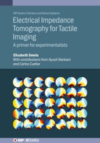 Book Cover for Electrical Impedance Tomography for Tactile Sensing by Elisabeth Smela, Ayush Nankani, Carlos Cuellar