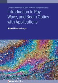 Book Cover for Introduction to Ray, Wave, and Beam Optics With Applications by Shanti Bhattacharya