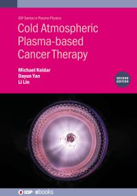 Book Cover for Cold Atmospheric Plasma-Based Cancer Therapy by Michael Keidar, Dayun Yan, Li Lin