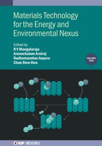 Book Cover for Materials Technology for the Energy and Environmental Nexus. Volume 2 by R V Mangalaraja, Arunachalam Arulraj, Radhamanohar Aepuru, Siew Hwa Chan