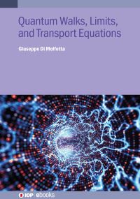 Book Cover for Quantum Walks, Limits, and Transport Equations by Giuseppe Di Molfetta
