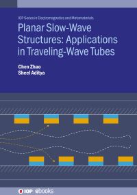 Book Cover for Planar Slow-Wave Structures and Their Applications in Travelling-Wave Tubes by Sheel Aditya, Chen Zhao
