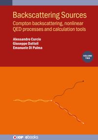 Book Cover for Backscattering Sources. Vol. 2 Compton Backscattering, Nonlinear QED Processes and Calculation Tools by Alessandro Curcio, G Dattoli, Emanuele Di Palma
