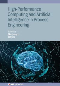 Book Cover for High-Performance Computing and Artificial Intelligence in Process Engineering by Mingheng Li, Yi Heng