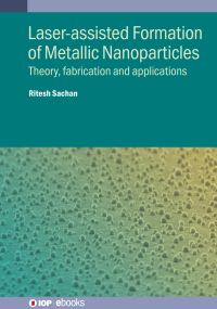 Book Cover for Laser-Assisted Formation of Metallic Nanoparticles by Ritesh Sachan