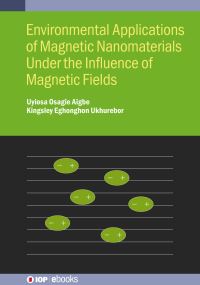 Book Cover for Environmental Applications of Magnetic Nanomaterials Under the Influence of Magnetic Fields by Kingsley Eghonghon Ukhurebor, Uyiosa Osagie Aigbe