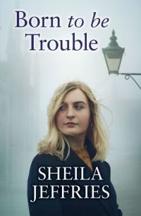 Book Cover for Born to Be Trouble by Sheila Jeffries