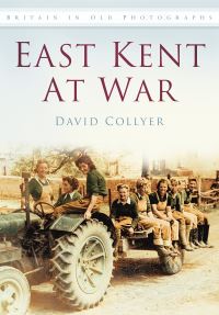 Book Cover for East Kent at War by David G Collyer