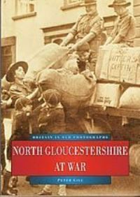 Book Cover for North Gloucestershire at War by Peter Gill