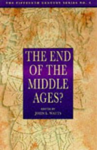 Book Cover for The End of the Middle Ages? by John Watts